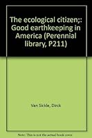 The ecological citizen;: Good earthkeeping in America (Perennial library, P211) 0060802111 Book Cover