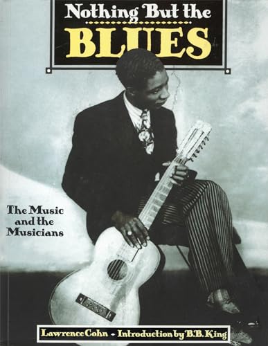 Nothing But the Blues: The Music and the Musicians. Mit einem Vorwort von B.B. King. Autorisierte amerikanische Sonderausgabe