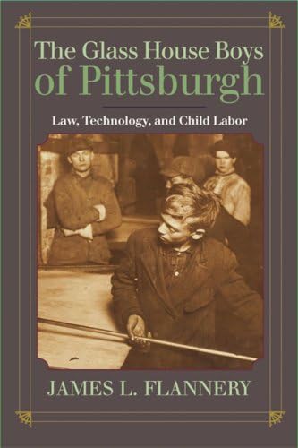 The Glass House Boys of Pittsburgh: Law, Technology, and Child Labor