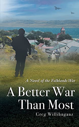 A Better War Than Most: A Novel Of The Falklands War