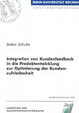 kundenfeedback tool  Integration von Kundenfeedback in die Produktentwicklung zur Optimierung der Kundenzufriedenheit (Schriftenreihe Institut für Konstruktionstechnik)
