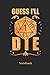 Guess I'LL Die Notebook: DIN A5 Notizbuch 120 Blanke Seiten für Fantasy I Rollenspiel I Würfel I Brettspiel I Drachen I Kerker und Magie Fans - Notizheft I Klatte I Taschenbuch I Geschenk