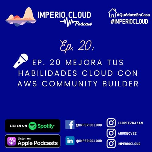 Ep. 20 Mejora tus habilidades cloud con AWS Community Builder - Imperio Cloud (Video Podcast)