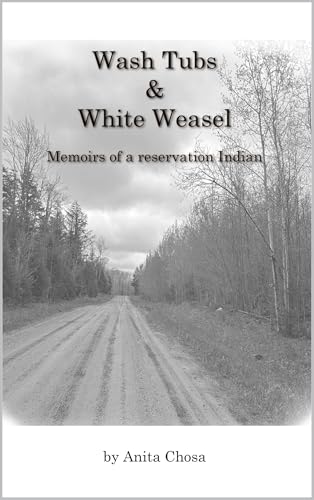 Wash Tubs and White Weasel: Memoirs of a Reservation Indian, 1940-1960 (English Edition)