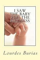 I Saw the Baby and the Mistress: Dream and Premonition of a friend came true-A True Story 1508638993 Book Cover