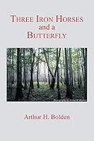 Three Iron Horses and a Butterfly 1496968182 Book Cover