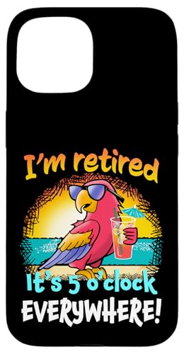 I'm Retired It's 5 O'Clock Everywhere! Parrot Beach Drinking �X�}�z�P�[�X iPhone 15 �p