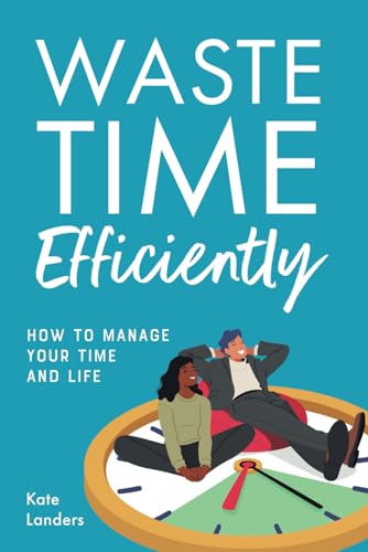 Waste Time Efficiently!
