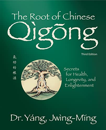 The Root of Chinese Qigong 3rd. ed.: Secrets for Health, Longevity, and Enlightenment (Qigong...