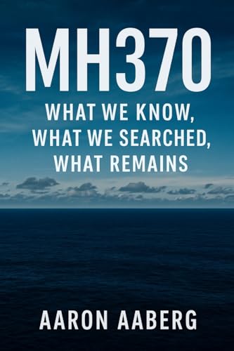 Mh370: What We Know, What We Searched, What Remains