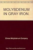 MOLYBDENUM IN GRAY IRON. B005JLA4XI Book Cover