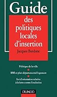 Guide des politiques locales d'insertion: Politique de la ville, RMI et plan départemental logement, loi d'orientation relative à la lutte contre l'exclusion 2100037420 Book Cover