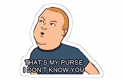 Image of Bobby Hill - Thats My Purse, I Don't Know You. Sticker - Auto, Wall, Laptop, Cell, Truck Sticker for Windows, Cars, Trucks