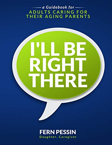 I'll Be Right There: A Guidebook For Adults Caring For Their Aging Parents #TOP1