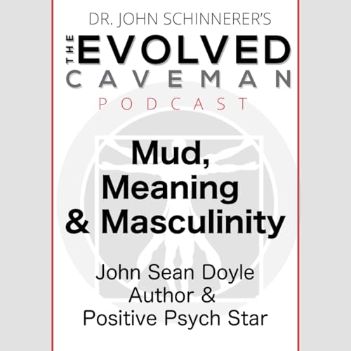 Episode 11: *Mud, Meaning & Masculinity &mdash; w/ Author & Positive Psych Star John Sean Doyle** Podcast Por  arte de portada