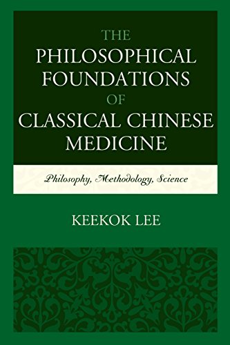 The Philosophical Foundations of Classical Chinese Medicine: Philosophy, Methodology, Science