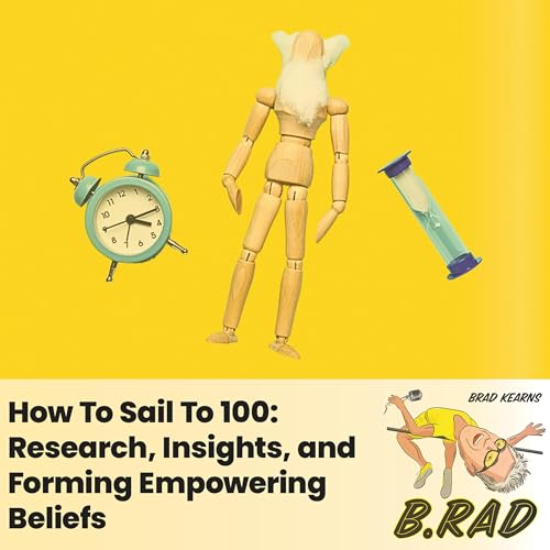 How To Sail To 100: Research, Insights, and Forming Empowering Beliefs Podcast Por  arte de portada