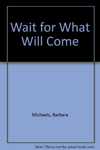Wait for What Will Come 0285624210 Book Cover
