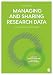 Managing and Sharing Research Data: A Guide to Good Practice
