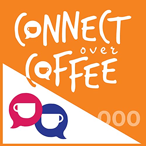 Introduction to the Connect Over Coffee Podcast