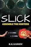  Slick: Assemble the Hunters