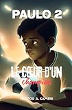  Paulo - Livre 2 : Le cœur d\'un champion: Cadeau idéal pour enfant et jeune