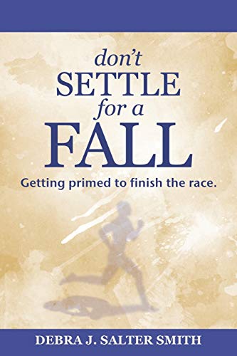 Don’t Settle for a Fall: Getting Primed to Finish the Race.