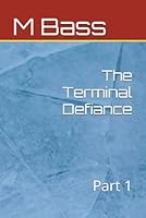 The Terminal Defiance: Part 1 B0D5JMDTSX Book Cover