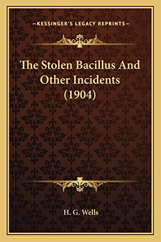 The Stolen Bacillus And Other Incidents (1904)