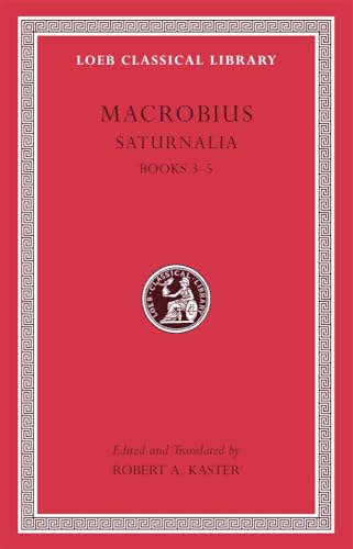 Saturnalia, Volume II: Books 3–5 (Loeb Classical Library)