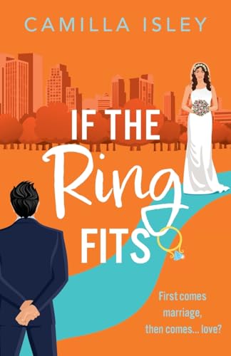 If The Ring Fits: An Utterly Hilarious Fake-Marriage Romance From Camilla Isley (Funny Feelings, 2)