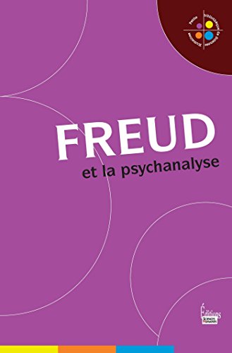 Télécharger Freud et la psychanalyse (Petite bibliothèque de sciences humaines) Francais PDF