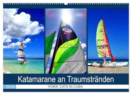 Katamarane an Traumstränden - Hobie Cats in Cuba (Wandkalender 2026 DIN A2 quer), CALVENDO Monatskalender: Segel-Katamarane an der kubanischen Küste (CALVENDO Orte)