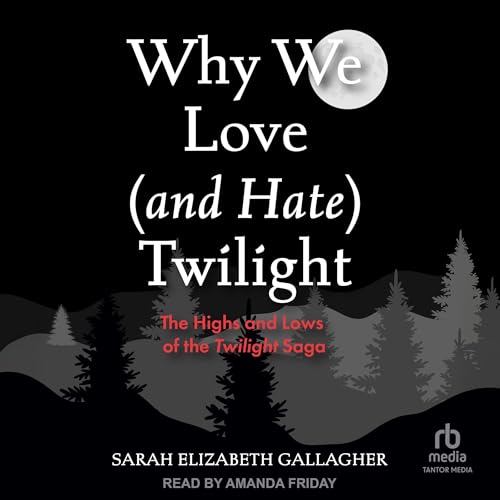 Why We Love (and Hate) Twilight by Sarah Elizabeth Gallagher episode artwork