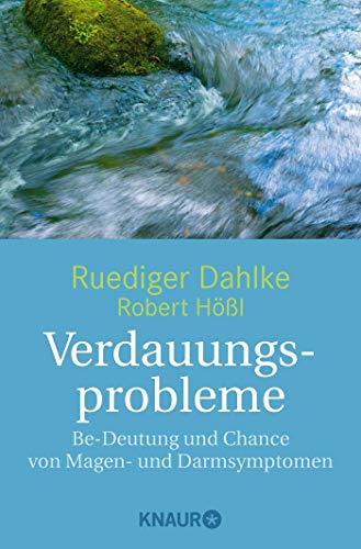 Verdauungsprobleme: Be-Deutung und Chance von Magen- und Darmsymptomen Verdauungsprobleme: Be-Deutung und Chance von Magen- und Darmsymptomen