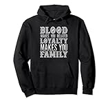Blood Makes you Related loyalty Makes You Family Pullover Hoodie