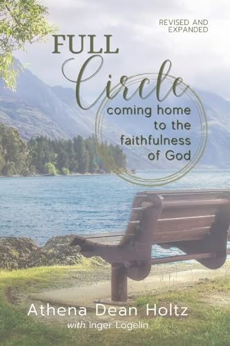 Full Circle: Coming Home to the Faithfulness of God