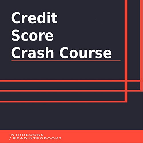 Credit Score Crash Course by IntroBooks | Free Audiobook