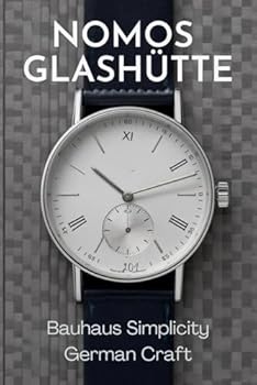 Paperback Nomos Glashütte: Bauhaus Simplicity, German Craft Book