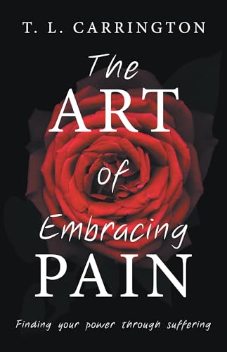 The Art of Embracing Pain: Finding power through suffering