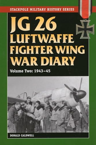 JG 26 Luftwaffe Fighter Wing War Diary (Stackpole Military History Series)