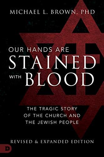 Our Hands are Stained with Blood: The Tragic Story of the Church and the Jewish People