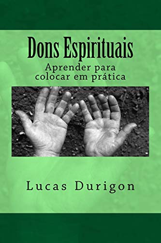 Dons Espirituais: Aprender para colocar em prática (Portuguese Edition)