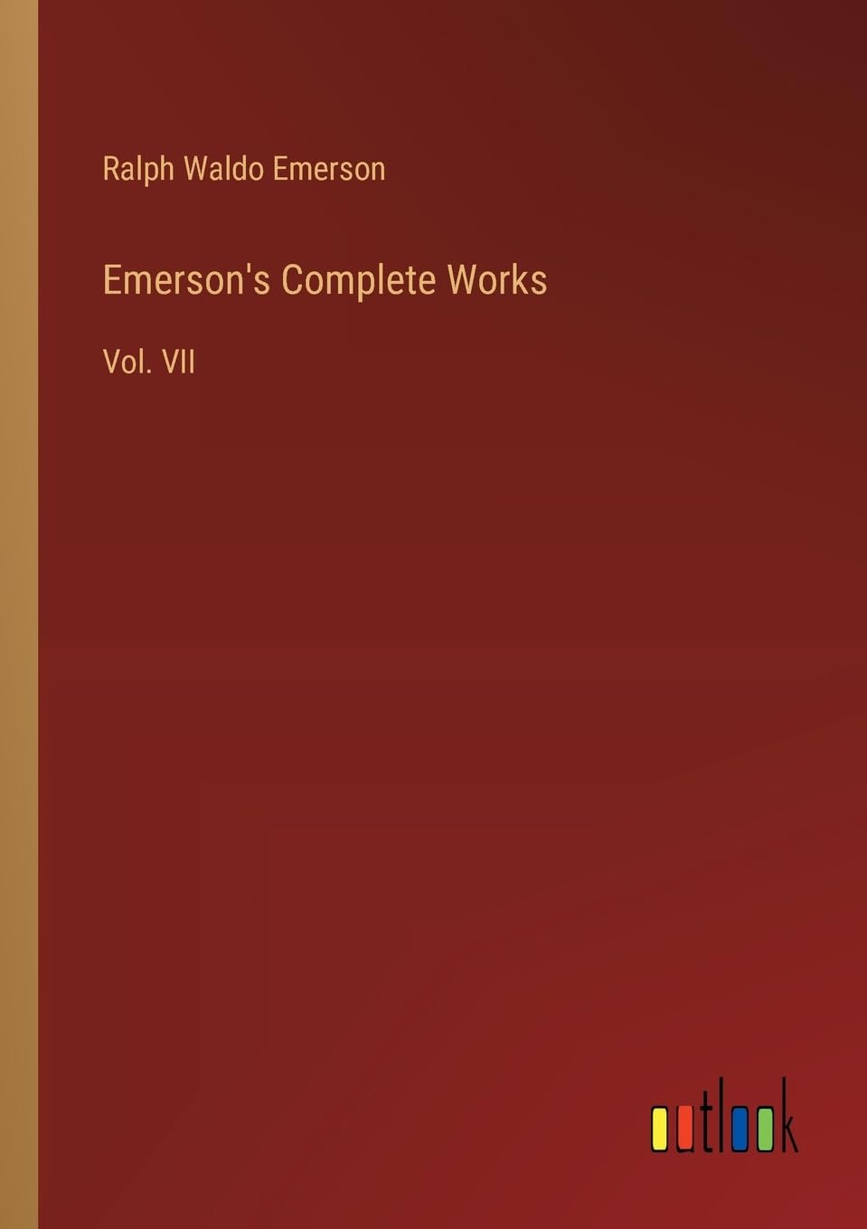 Emerson's Complete Works: Vol. VII