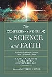 The Comprehensive Guide to Science and Faith: Exploring the Ultimate Questions About Life and the Cosmos