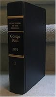 Public Papers Of The Presidents Of The United States, George Bush. 1991, Book 1: January 1 to June 30, 1991 B000VJD3FY Book Cover