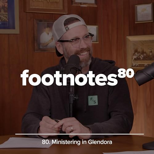 Episode 80: Ministering in Glendora 🦚