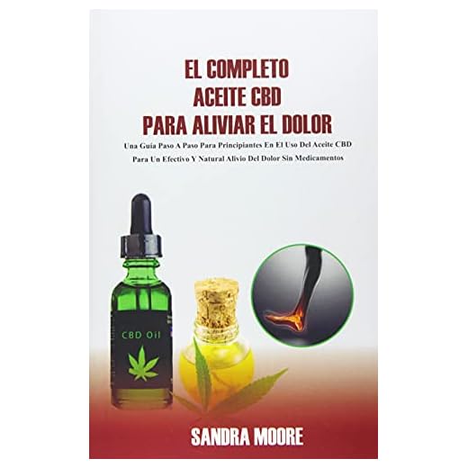 El Completo Aceite CBD Para Aliviar El Dolor (Spanish Edition)