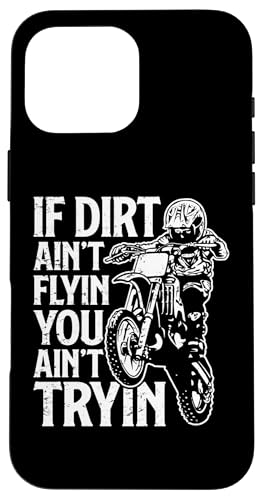 If Dirt Ain't Flying Dirt Biking gNXoCN {[CY Y X}zP[X iPhone 16 Pro Max p