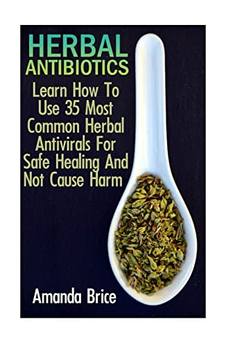 Herbal Antibiotics: Learn How To Use 35 Most Common Herbal